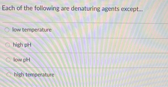 Each of the following are denaturing agents except